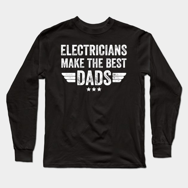 Electricians make the best dads Long Sleeve T-Shirt by captainmood